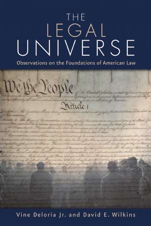 The Legal Universe: Observations on the Foundations of American Law de Vine Deloria Jr