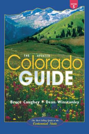 The Colorado Guide Updated 5/E: The Essential Guide to Favorite Places de Bruce Caughey