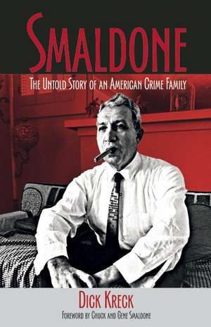 Smaldone: The Untold Story of an American Crime Family de Kreck Dick