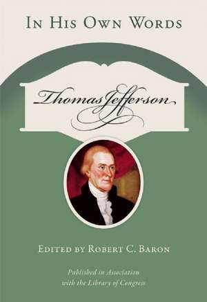 Thomas Jefferson: In His Own Words de Thomas Jefferson