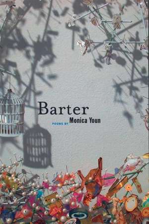 Barter: Poems de Monica Youn