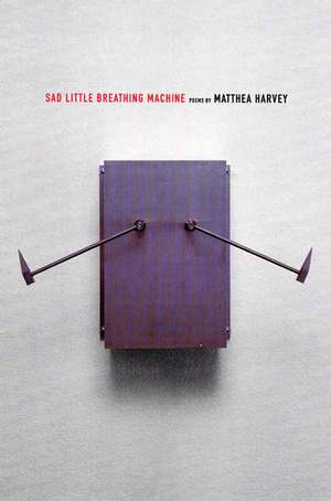 Sad Little Breathing Machine de Matthea Harvey