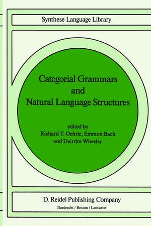 Categorial Grammars and Natural Language Structures de Richard T. Oehrle