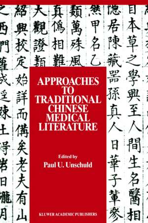 Approaches to Traditional Chinese Medical Literature: Proceedings of an International Symposium on Translation Methodologies and Terminologies de Paul U. Unschuld