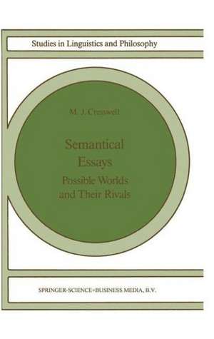 Semantical Essays: Possible Worlds and their Rivals de M.J. Cresswell