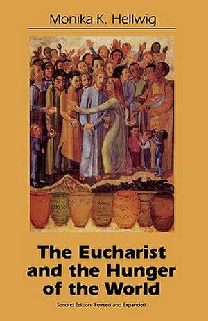 Eucharist and the Hunger of the World (REV and Expanded) de Monika K. Hellwig