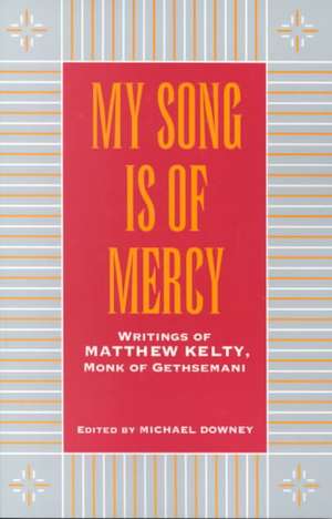 My Song Is of Mercy de Matthew Kelty