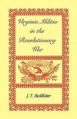 Virginia Militia in the Revolutionary War de J. T. McAllister