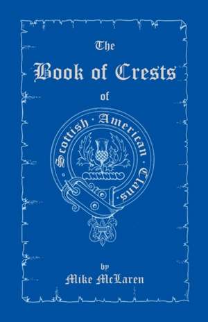 The Book of Crests of Scottish-American Clans de Mike McLaren