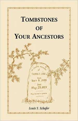 Tombstones of Your Ancestors de Louis S. Schafer