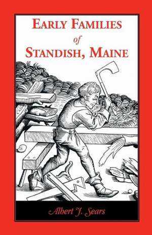 Early Families of Standish, Maine de Albert J. Sears