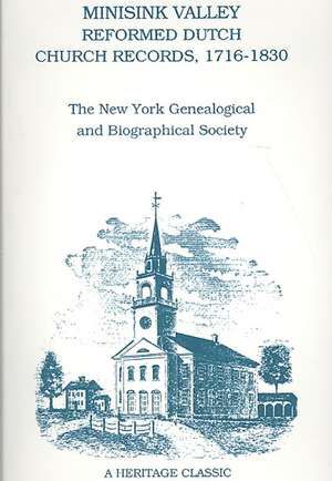 Minisink Valley Reformed Dutch Church Records 1716-1830 de The Ny Geneal and Biographical Soc