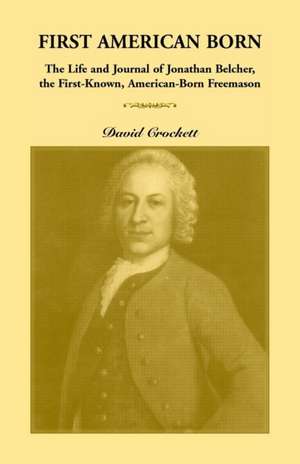 Journal of Jonathan Belcher, the First-Known, American-Born Freemason de David Crockett