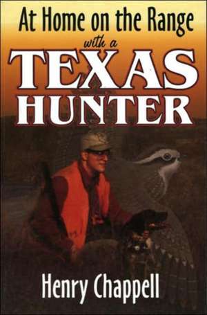 At Home on the Range with a Texas Hunter de Henry Chappell