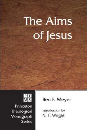 The Aims of Jesus de Ben F. Meyer