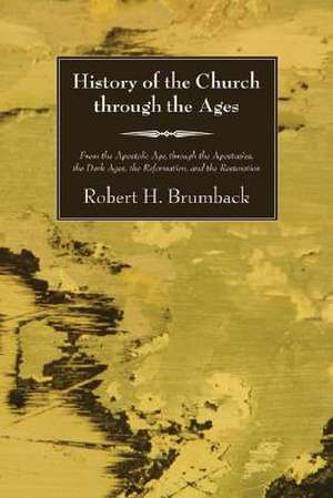 History of the Church Through the Ages de Robert H. Brumback