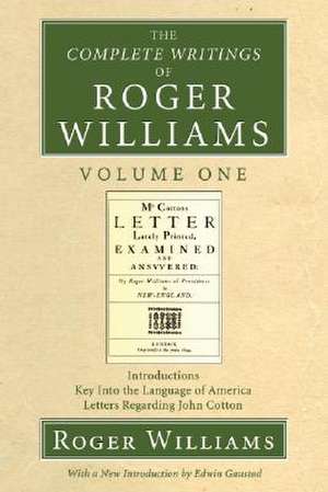 The Complete Writings of Roger Williams de Roger Williams