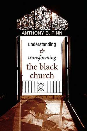 Understanding & Transforming the Black Church de Anthony B. Pinn