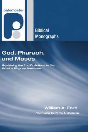 God, Pharaoh, and Moses de William A. Ford