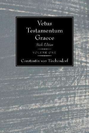 Vetus Testamentum Graece: Sixth Edition de Constantin Tischendorf