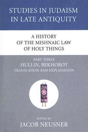 A History of the Mishnaic Law of Holy Things, Part Three de Jacob Neusner