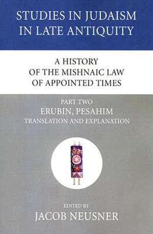 A History of the Mishnaic Law of Appointed Times, Part Two de Jacob Neusner