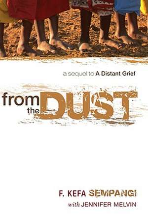 From the Dust: A Sequel to a Distant Grief de F. Kefa Sempangi