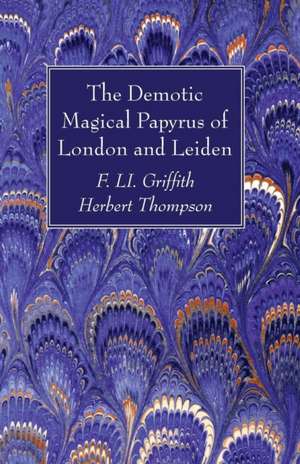 The Demotic Magical Papyrus of London and Leiden de F. Li Griffith