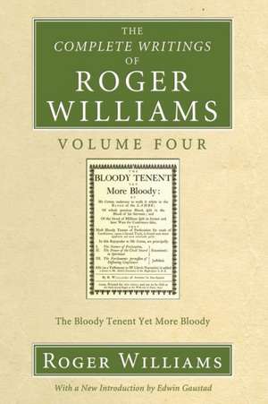 The Complete Writings of Roger Williams Volume Four de Roger Williams