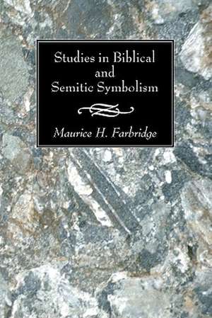 Studies in Biblical and Semitic Symbolism de Maurice H. Farbridge