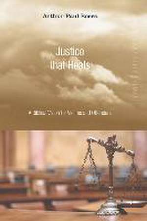 Justice That Heals de Arthur Paul Boers