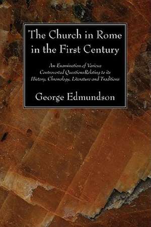 The Church in Rome in the First Century de George Edmundson