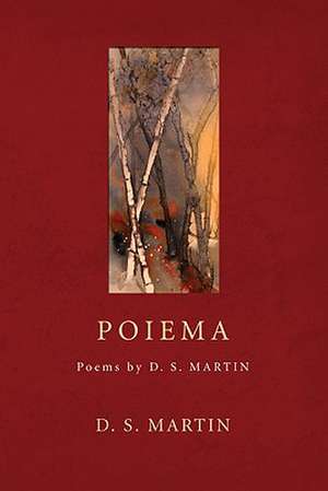 Poiema de D. S. Martin