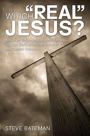 Which "Real" Jesus? de Steve Bateman