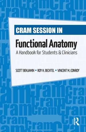 Cram Session in Functional Anatomy: A Handbook for Students and Clinicians de Scott Benjamin