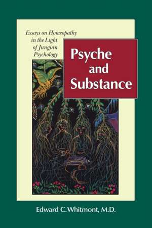 Psyche and Substance: Essays on Homeopathy in the Light of Jungian Psychology de Edward C. Whitmont