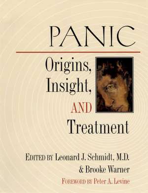 Panic: Origins, Insight, and Treatment de Leonard J. Schmidt