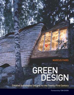 Green Design: Creative, Sustainable Designs for the Twenty-First Century de Marcus Fairs