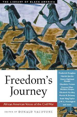 Freedom's Journey: African American Voices of the Civil War de Donald Yacovone