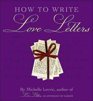 How to Write Love Letters de Michelle Lovric