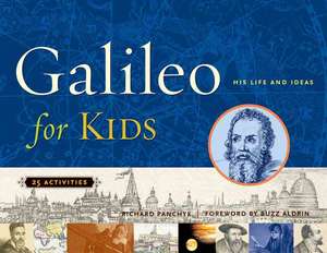 Galileo for Kids: His Life and Ideas, 25 Activities de Richard Panchyk