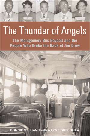 The Thunder of Angels: The Montgomery Bus Boycott and the People Who Broke the Back of Jim Crow de Donnie Williams