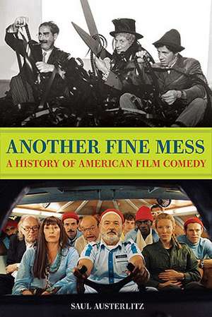 Another Fine Mess: A History of American Film Comedy de Saul Austerlitz