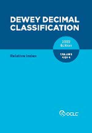 Dewey Decimal Classification, 2022 (Relative Index) (Volume 4 of 4) de Alex Kyrios