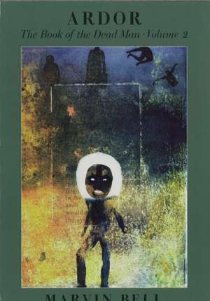 Ardor: The Book of the Dead Man, Vol. 2 de Marvin Bell