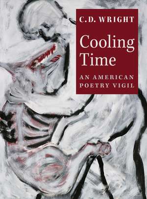 Cooling Time: An American Poetry Vigil de CD Wright