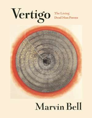 Vertigo: The Living Dead Man Poems de Marvin Bell