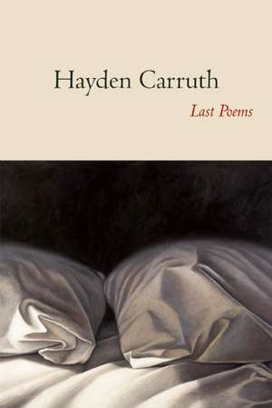 Last Poems de Hayden Carruth