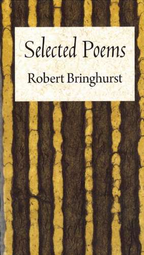 Robert Bringhurst: Selected Poems de Robert Bringhurst