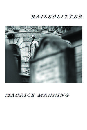 Railsplitter de Maurice Manning